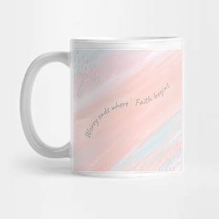 Worry ends where Faith begins - Christian Apparel Mug